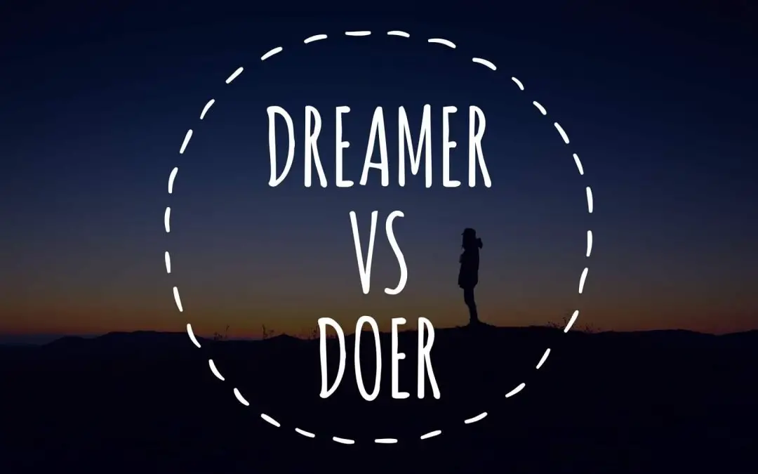 Better Be a Doer than a Dreamer in a Startup.
