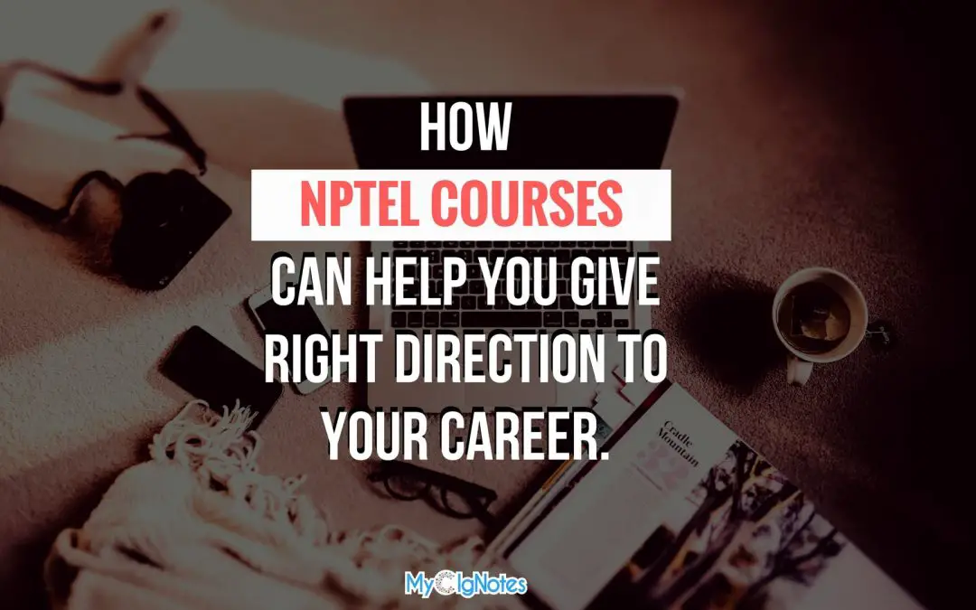 How NPTEL Courses Can Help You Give Right Direction To Your Career.