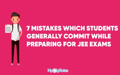 7 Mistakes Which Students Generally Commit when preparing for the JEE Exam for Engineering