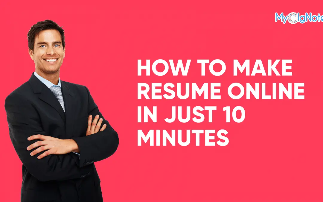 How to Make Resume Online in Just 10 Minutes MyClgNotes