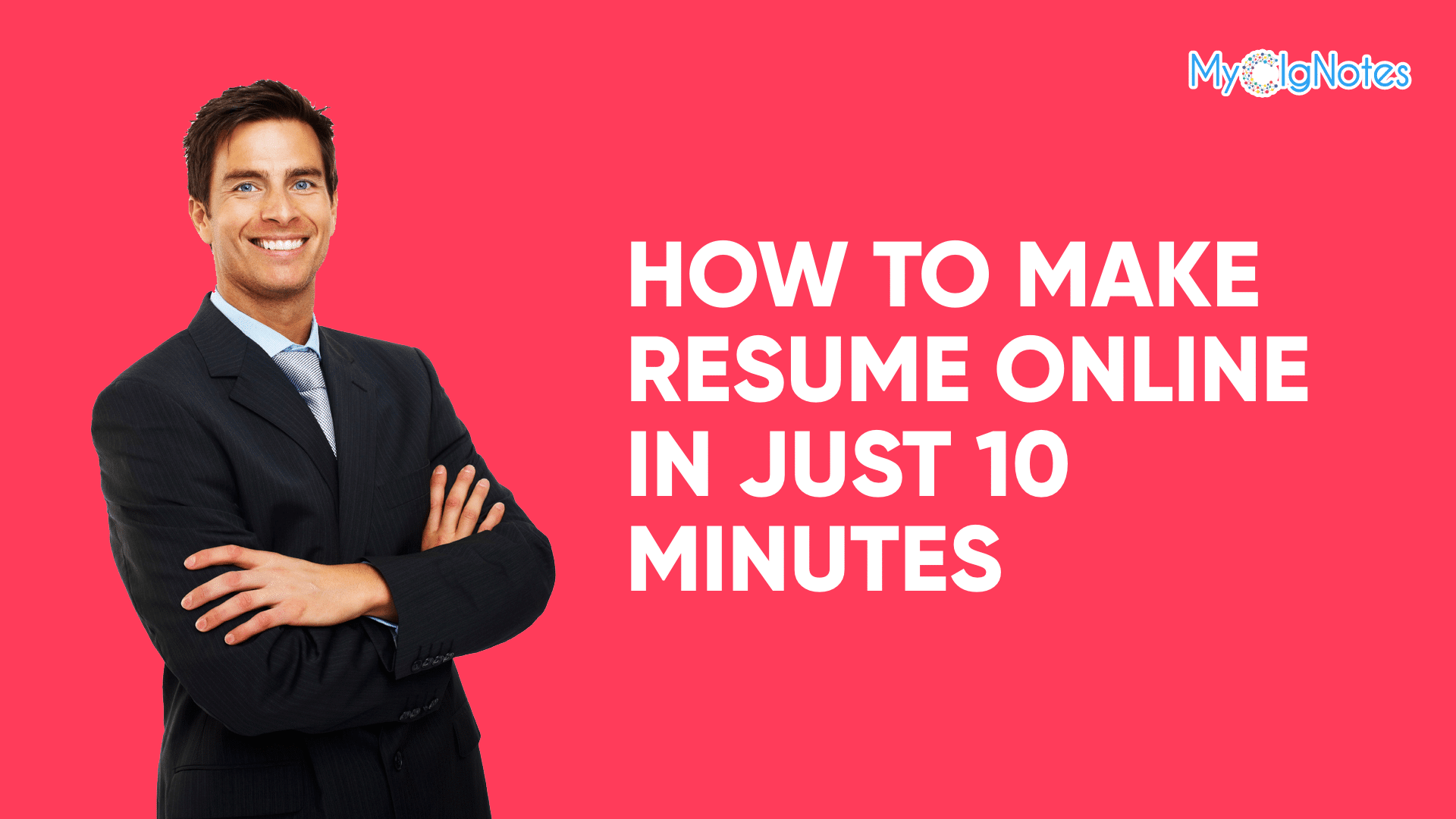 How to Make Resume Online in Just 10 Minutes MyClgNotes